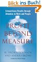 Profit Beyond Measure: Extraordinary Results through Attention to Work and People