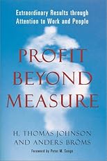 Profit Beyond Measure: Extraordinary Results through Attention to Work and People