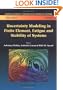 Uncertainty Modeling in Finite Element, Fatigue and Stability of Systems (Series on Stability, Vibration and Control of Systems, Series B, Vol 9)