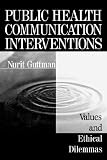 Public Health Communication Interventions: Values and Ethical Dilemmas