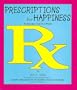 Prescriptions for Happiness to Use and Give to Others