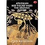 Athenian Red Figure Vases: the Archaic Period (World of Art)