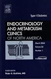 Endocrinology and Metabolism Clinics of North America: Type I Diabetes (Volume 33, Number 1; March 2004) (Endocrinology and Metabolism Clinics of North America)