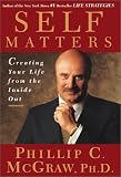 Self Matters : Creating Your Life from the Inside Out