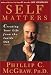 Self Matters : Creating Your Life from the Inside Out