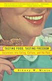 Tasting Food, Tasting Freedom: Excursions into Eating, Power, and the Past
