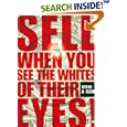 Sell When You See the Whites of Their Eyes! by Steve A Klein