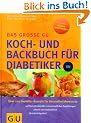 Diabetiker Das gro�e GU Koch- und Backbuch: �ber 220 Genie�er-Rezepte f�r Gesundheitsbewu�te auf Basis der aktuellen wissenschaftlichen Empfehlungen, ... f�r jede Gelegenheit (GU Spezial)