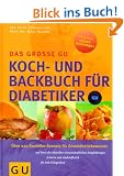 Diabetiker Das gro�e GU Koch- und Backbuch: �ber 220 Genie�er-Rezepte f�r Gesundheitsbewu�te auf Basis der aktuellen wissenschaftlichen Empfehlungen, ... f�r jede Gelegenheit (GU Spezial)