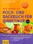 Diabetiker Das gro�e GU Koch- und Backbuch: �ber 220 Genie�er-Rezepte f�r Gesundheitsbewu�te auf Basis der aktuellen wissenschaftlichen Empfehlungen, ... f�r jede Gelegenheit (GU Spezial)