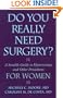 Do You Really Need Surgery?: A Sensible Guide to Hysterectomy and Other Procedures for Women