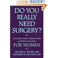 Do You Really Need Surgery?: A Sensible Guide to Hysterectomy and Other Procedures for Women