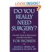 Do You Really Need Surgery?: A Sensible Guide to Hysterectomy and Other Procedures for Women