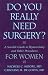 Do You Really Need Surgery?: A Sensible Guide to Hysterectomy and Other Procedures for Women