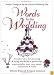 Words for the Wedding: Creative Ideas for Choosing and Using Hundreds of Quotations to Personalize Your Vows, Toasts, Invitations and More