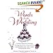 Words for the Wedding: Creative Ideas for Choosing and Using Hundreds of Quotations to Personalize Your Vows, Toasts, Invitations and More