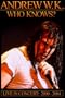 Andrew W.K. - Who Knows? Live 2000-2004