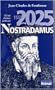 470 ans d'histoire pr�dites par Nostradamus : 1555-2025