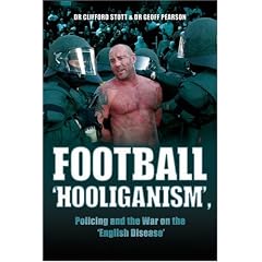 Football ''Hooliganism'', Policing and the War on the ''English Disease''