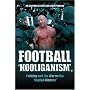 Football ''Hooliganism'', Policing and the War on the ''English Disease''