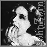 John Zorn - Madness, Love and Mysticism