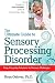 The Ultimate Guide to Sensory Processing Disorder: Easy, Everyday Solutions to Sensory Challenges