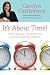 It's About Time!: 10 Smart Strategies to Avoid Time Traps and Invest Yourself Where It Matters