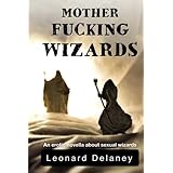 motherfucking wizards an erotic novella about sexual wizards