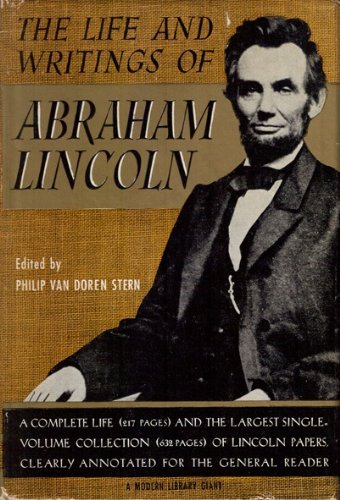 The life and writings of Abraham Lincoln;