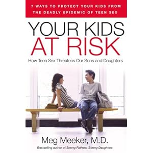 Your Kids at Risk: How Teen Sex Threatens Our Sons and Daughters