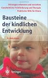 Bausteine der kindlichen Entwicklung: Die Bedeutung der Integration der Sinne f�r die Entwicklung des Kindes - A. Jean Ayres