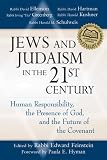 Jews and Judaism in the 21st Century: Human Responsibility, the Presence of God, and the Future of the Covenant