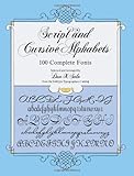 Script and Cursive Alphabets: 100 Complete Fonts (Lettering, Calligraphy, Typography)
