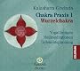 Chakra Praxis 1 - Wurzelchakra: Yoga�bungen - Heilmeditationen - Tiefenentspannung