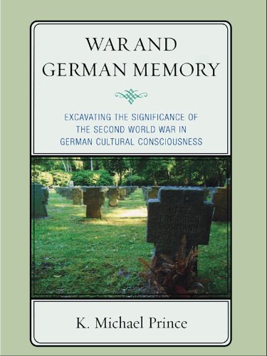 War and German Memory: Excavating the Significance of the Second World War in German Cultural Consciousness
