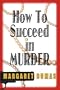 How to Succeed in Murder [Large Type Edition]