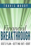 Financial Breakthrough: God's Plan for Getting Out of Debt