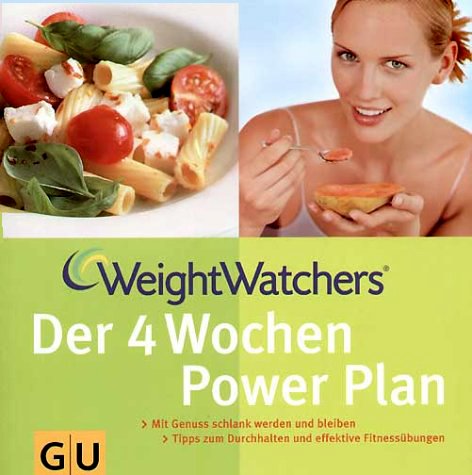 Weight Watchers. Der 4 Wochen Power Plan: Mit Genuss schlank werden und bleiben.
