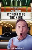 It's Good to Be the King: The Seriously Funny Life of Mel Brooks
