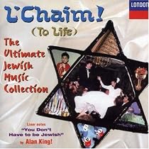 L'Chaim (To Life): Ultimate Jewish Music Collection