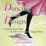 Dancing with Design A Step-by-Step Guide on How to Create a Unique Homeby Eileen Marshall