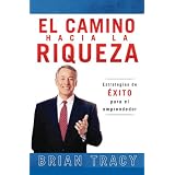 El camino hacia la riqueza: Estrategias de exito para el emprendedor (Spanish Edition)