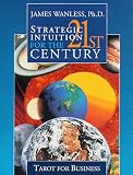 Strategic Intuition for the 21st Century: Tarot for Business Image of Strategic Intuition for the 21st Century: Tarot for Business