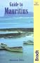 Guide to Mauritius: For Tourists, Business Visitors and Independent Travellers (Bradt Guides)