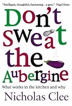 Don't Sweat the Aubergine: What works in the kitchen and why