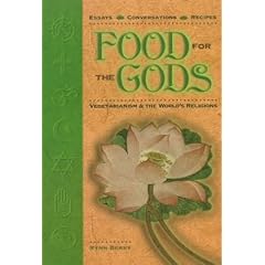 Food for the Gods: Vegetarianism & the World's Religions: Vegetarianism and the World's Religions