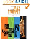 The World of Jazz Trumpet: A Comprehensive History and Practical Philosophy