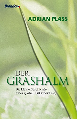 Der Grashalm: Kleine Geschichte einer großen Entscheidung (German Edition)
