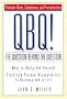 QBQ! The Question Behind the Question: Practicing Personal Accountability in Work and in Life