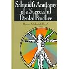 Schmidt's Anatomy of a Successful Dental Practice (Dental Economics) by Duane Arthur Schmidt